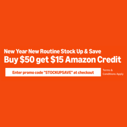 Text on an orange background reads "New Year New Routine Stock Up & Save. Buy $ 50 get $ 15 Amazon Credit. Enter promo code 'STOCKUPSAVE' at checkout. Terms & Conditions Apply."